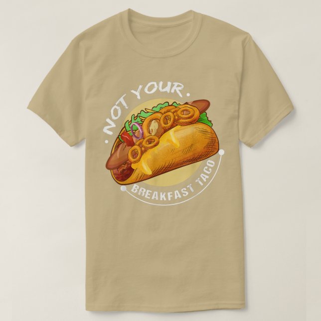Inte din frukost Tacofunny Design Tacos Älskare 1 T Shirt (Design framsida)