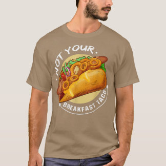 Inte din frukost Tacofunny Design Tacos Älskare 1 T Shirt