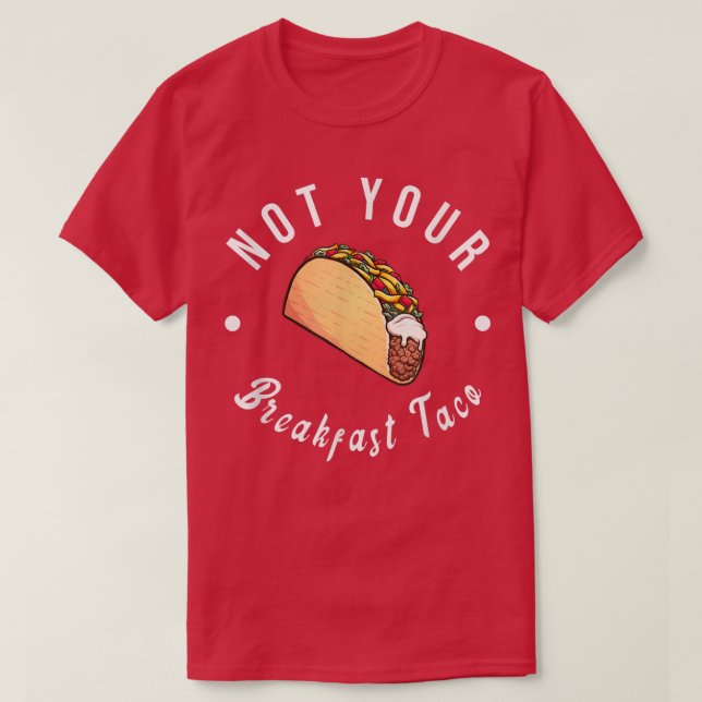Inte din frukost-tako. t shirt (Design framsida)