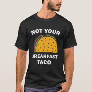 Inte din frukost-tako - Tacos T Shirt