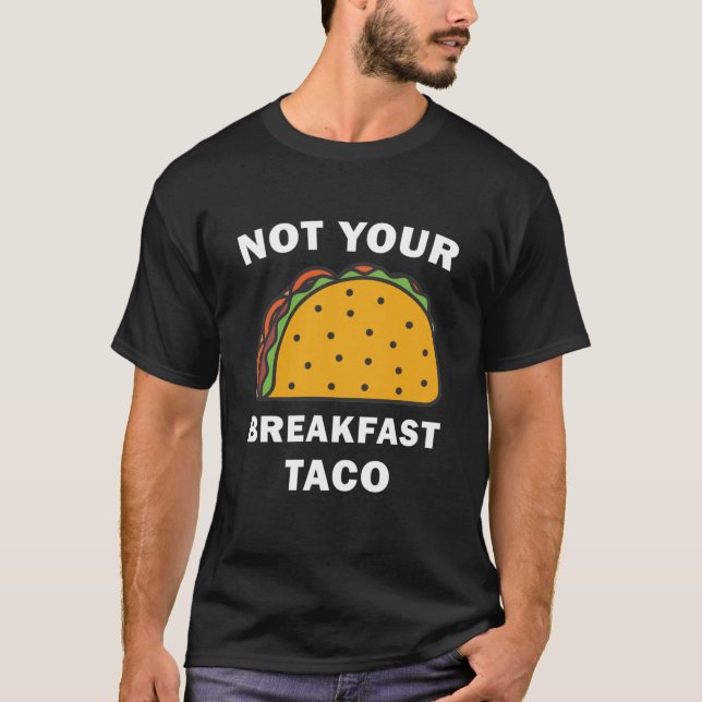 Inte din frukost-tako - Tacos T Shirt (Framsida)