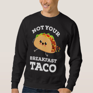 Inte din frukost. Vi är inte Tacos Mexican F Lång Ärmad Tröja