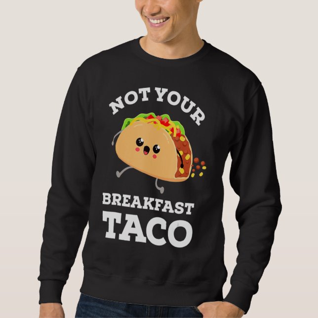 Inte din frukost. Vi är inte Tacos Mexican F Lång Ärmad Tröja (Framsida)