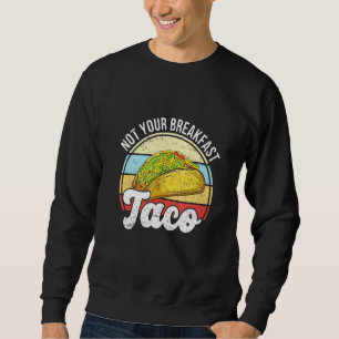 Inte din frukosttaco Vi är inte mexikanska tacos L Lång Ärmad Tröja