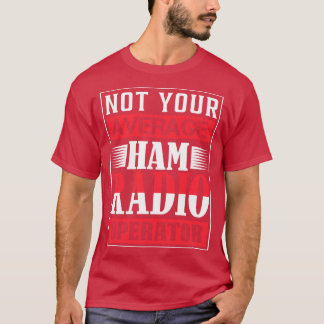 Inte din genomsnittliga ham-radiooperatör t shirt