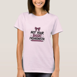 Inte din grundläggande fashionista t shirt