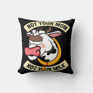 Inte din Mamma. Inte din Mjölk Kudde