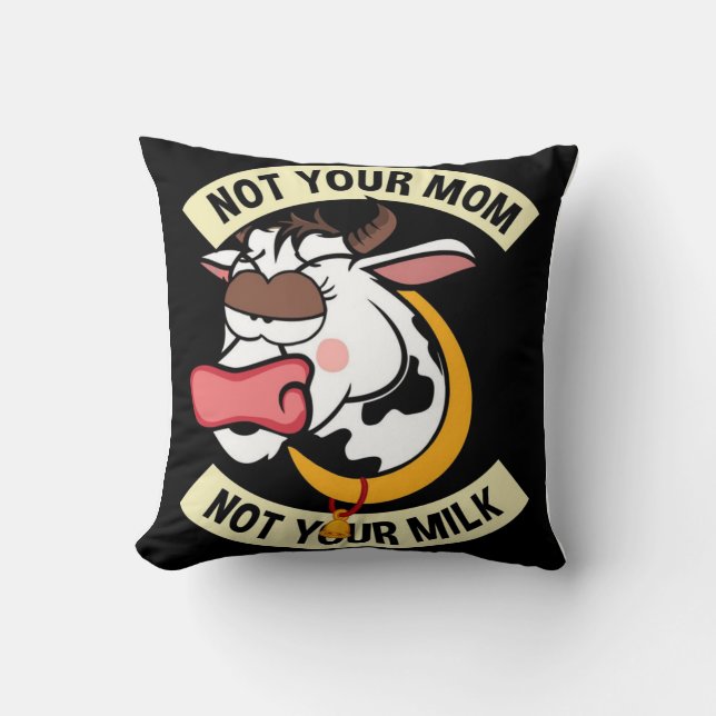 Inte din Mamma. Inte din Mjölk Kudde (Framsida)