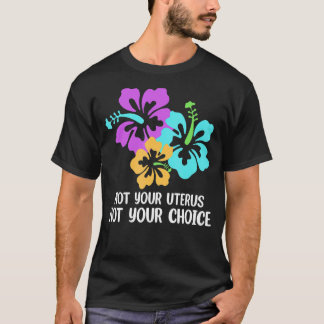 Inte ditt resande, inte din valRoe V Wade Pro Cho T Shirt