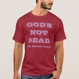 Inte död gud - han är säkert vid liv t-shirt