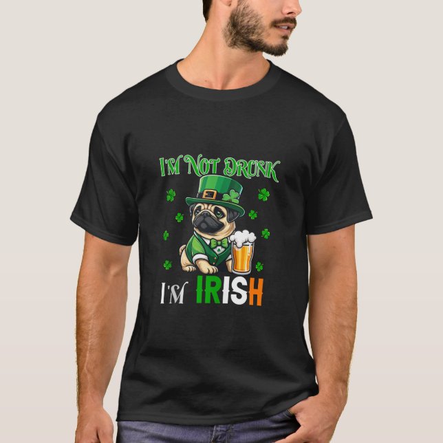 Inte Drunk I är Irish Patrick's Day Pug Beer Klöve T Shirt (Framsida)