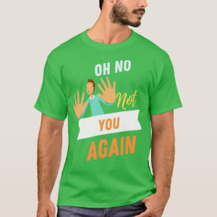 Inte du igen, skjorta t shirt