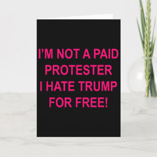 Inte en betald demonstrant - Jag hatar Trump grati Kort