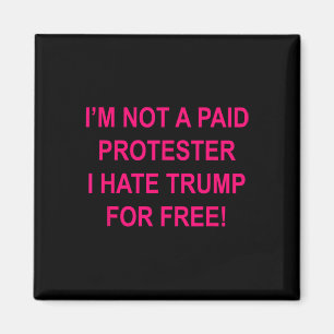 Inte en betald demonstrant - Jag hatar Trump grati Magnet