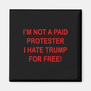 Inte en betald demonstrant - Jag hatar Trump grati Magnet