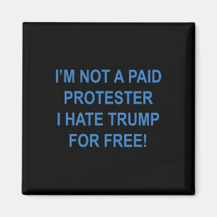 Inte en betald demonstrant - Jag hatar Trump grati Magnet