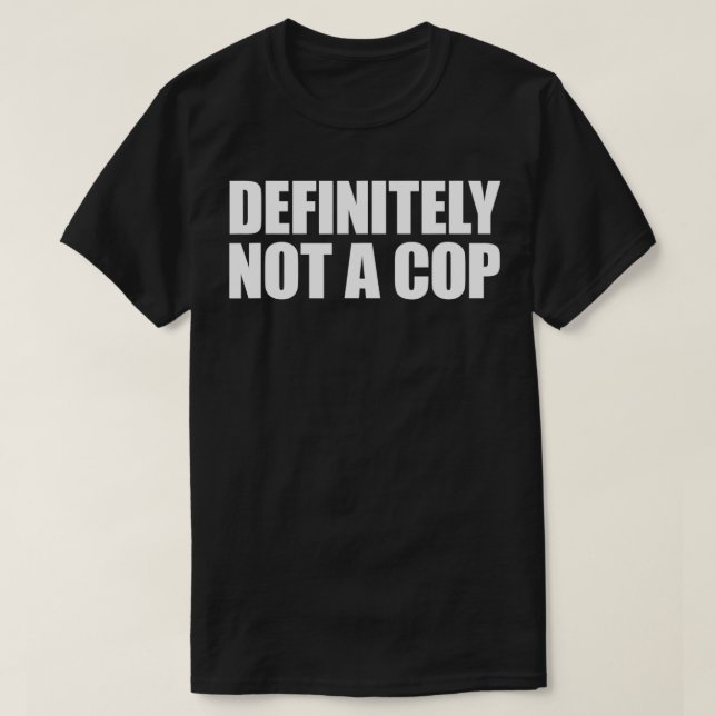 Inte en COP-täckmantel är definitivt inte en T Shirt (Design framsida)
