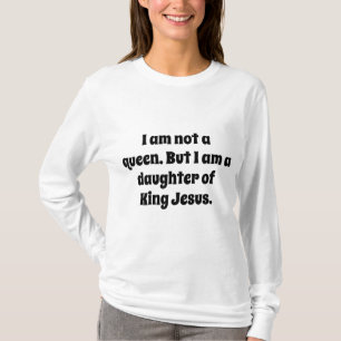 Inte en drottning, dotter till kung Jesus T Shirt