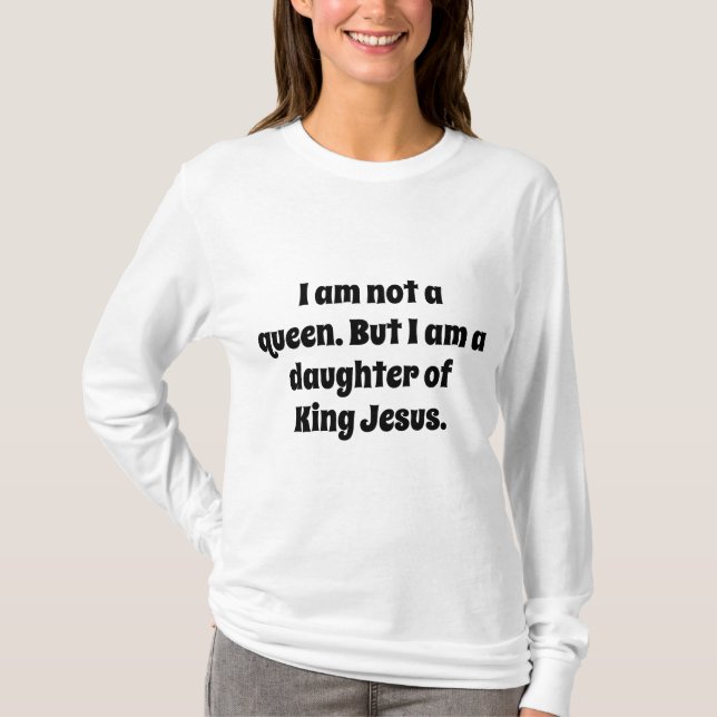 Inte en drottning, Kung Jesus dotter T Shirt (Framsida)
