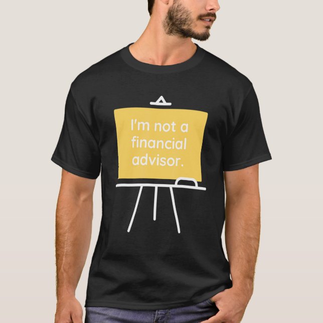 Inte en finansiell rådgivare t shirt (Framsida)