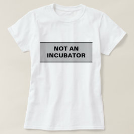 Inte en inkubationskvinna är människor t shirt