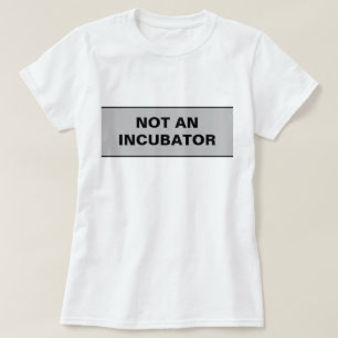 Inte en inkubationskvinna är människor t shirt