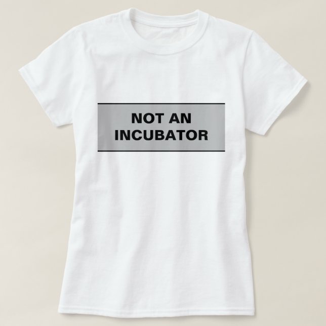 Inte en inkubationskvinna är människor t shirt (Design framsida)