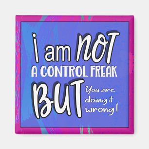 Inte en kontrollerande Freak, Funny Pun Sarcastic Magnet