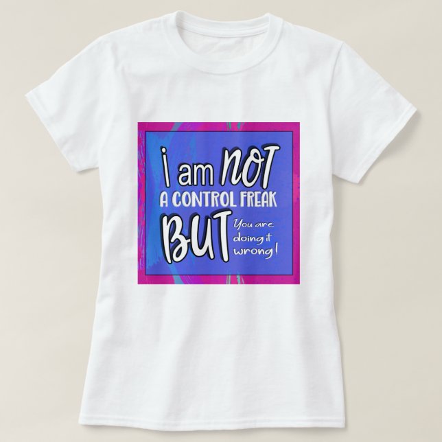Inte en kontrollerande Freak, Funny Pun Sarcastic  T Shirt (Design framsida)