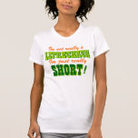Inte en Leprechaun Just Kort T-shirt<br><div class="desc">Jag är ingen leprechaun,  jag är bara verkligen! Fira Saint patrick's day i en lustig S:t-shirt från St. Patrick av Cykosis. På Saint patrick's day kort misstar man sig ofta för leprechaunsar. Det händer.</div>