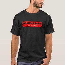 Inte en mad Scientist (just Annoyed) T Shirt