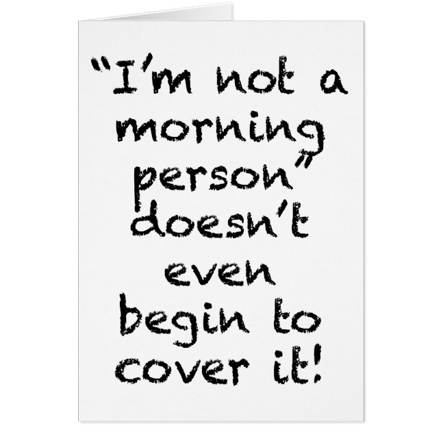 Inte en morgonmänniska hälsningskort (Framsidan)