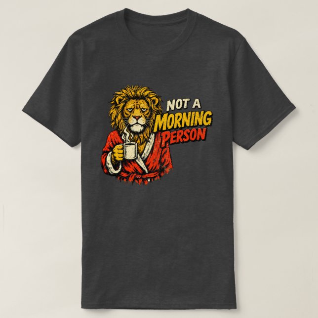 Inte en morgonmänniska Rolig lejon kaffegrafik T Shirt (Design framsida)