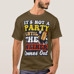 Inte en Party förrän Weiner kommer fram till Hund T Shirt