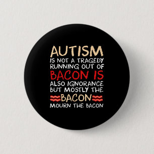 Inte en tragedi nej bacon är roligt autism medvete knapp