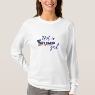 Inte en Trump Girl. Anti-Donald Trump-tröja T Shirt