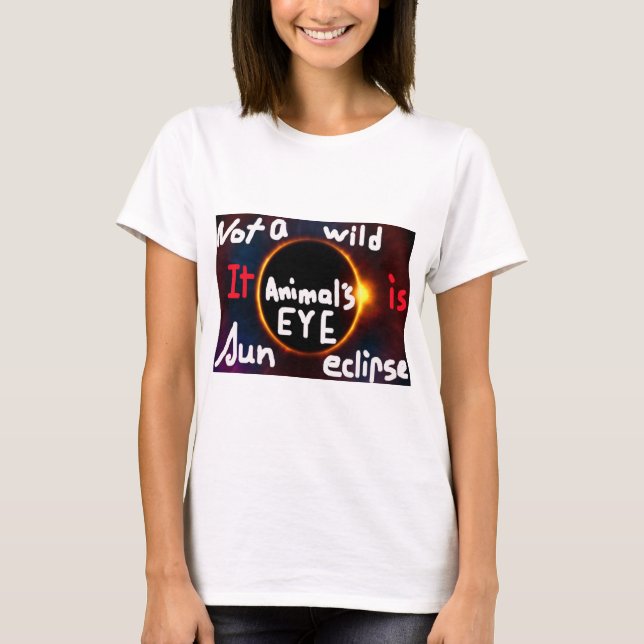 INTE EN VILD DJURETS ÖGA, DET ÄR SOL ECLIPSE T SHIRT (Framsida)