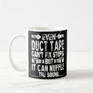 Inte ens Duct Tape kan laga stupid Funny Kaffemugg