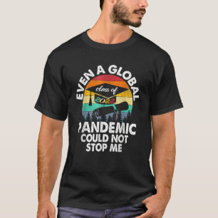 Inte ens en global pandemi kunde stoppa mig i grad t shirt