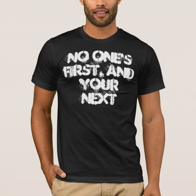 Inte ens första och ditt nästa t shirt (Framsida)