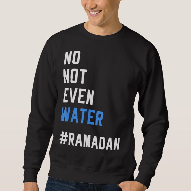 Inte ens Vatten Ramadan Fasting Muslim 2022 Lång Ärmad Tröja (Framsida)