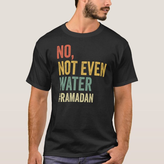 Inte ens Vatten Ramadan Fasting Muslim 2022 T Shirt (Framsida)