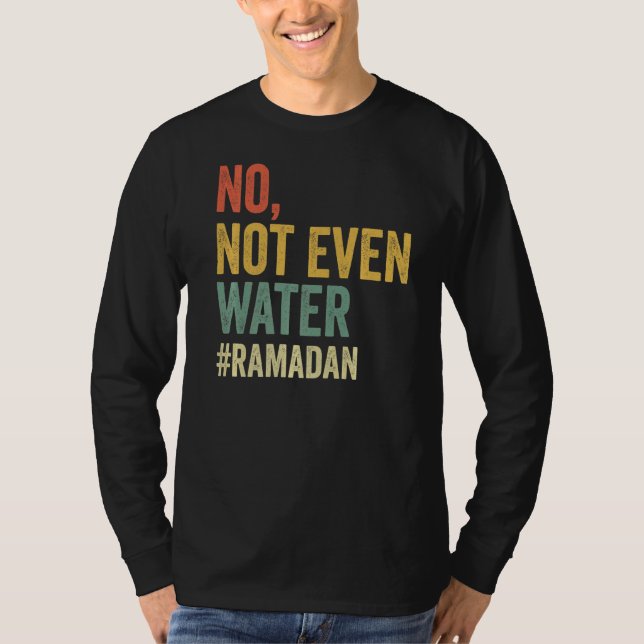 Inte ens Vatten Ramadan Fasting Muslim 2022 T Shirt (Framsida)