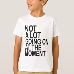 Inte ett lott som går på på ögonblicksT-tröja T Shirt