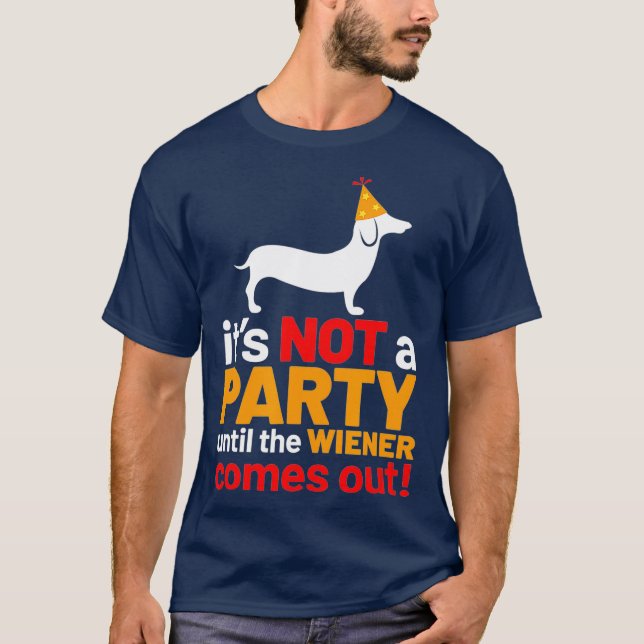 Inte ett Party förrän Wiener kommer ut ur Hund T Shirt (Framsida)