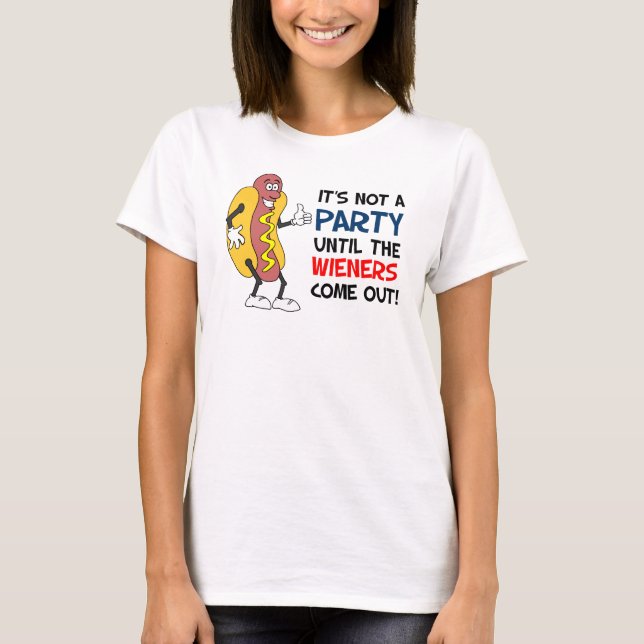 Inte ett party till Wieners kommer ut varmkorven T Shirt (Framsida)