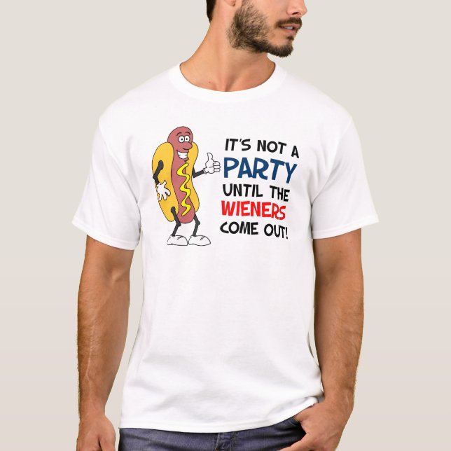 Inte ett party till Wieners kommer ut varmkorven T Shirt (Framsida)