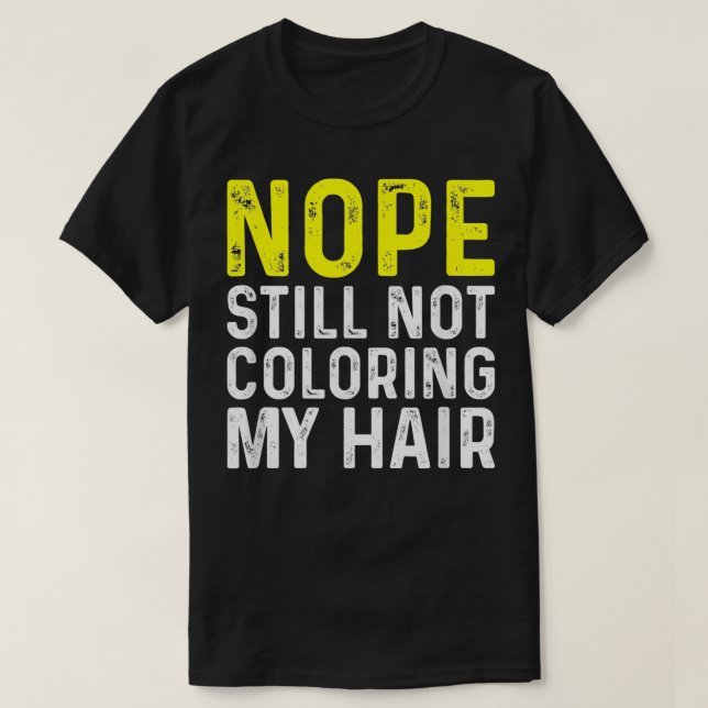 Inte färga mitt hår ännu, roligt t shirt (Design framsida)