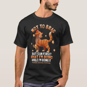 Inte för att ringa, men jag kan glömma vad jag gör t shirt