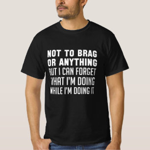 Inte för att skryta eller något t shirt